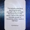David Eddings quote: “The unfortunate thing about working for yourself…”- at QuotesQuotesQuotes.com