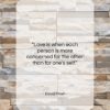 David Frost quote: “Love is when each person is more…”- at QuotesQuotesQuotes.com