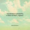 David Grayson quote: “Goodness is uneventful. It does not flash,…”- at QuotesQuotesQuotes.com