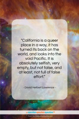David Herbert Lawrence quote: “California is a queer place in a…”- at QuotesQuotesQuotes.com