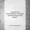 David Herbert Lawrence quote: “Europe’s the mayonnaise, but America supplies the…”- at QuotesQuotesQuotes.com