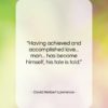 David Herbert Lawrence quote: “Having achieved and accomplished love… man… has…”- at QuotesQuotesQuotes.com