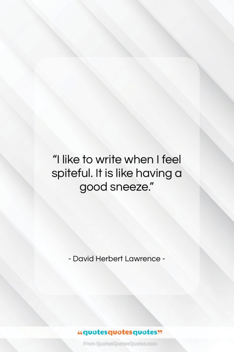David Herbert Lawrence quote: “I like to write when I feel…”- at QuotesQuotesQuotes.com