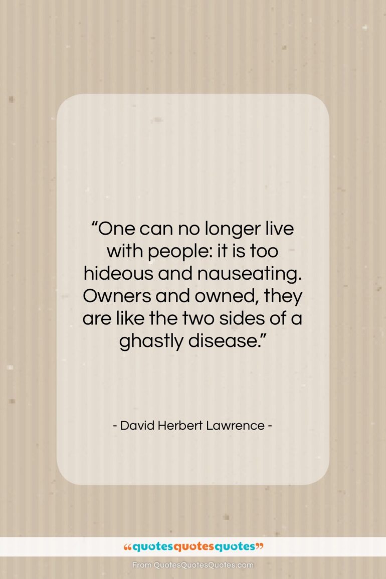 David Herbert Lawrence quote: “One can no longer live with people:…”- at QuotesQuotesQuotes.com