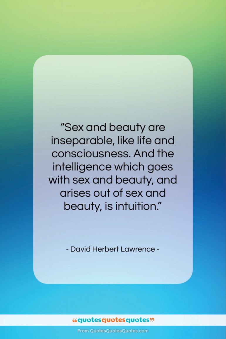 David Herbert Lawrence quote: “Sex and beauty are inseparable, like life…”- at QuotesQuotesQuotes.com