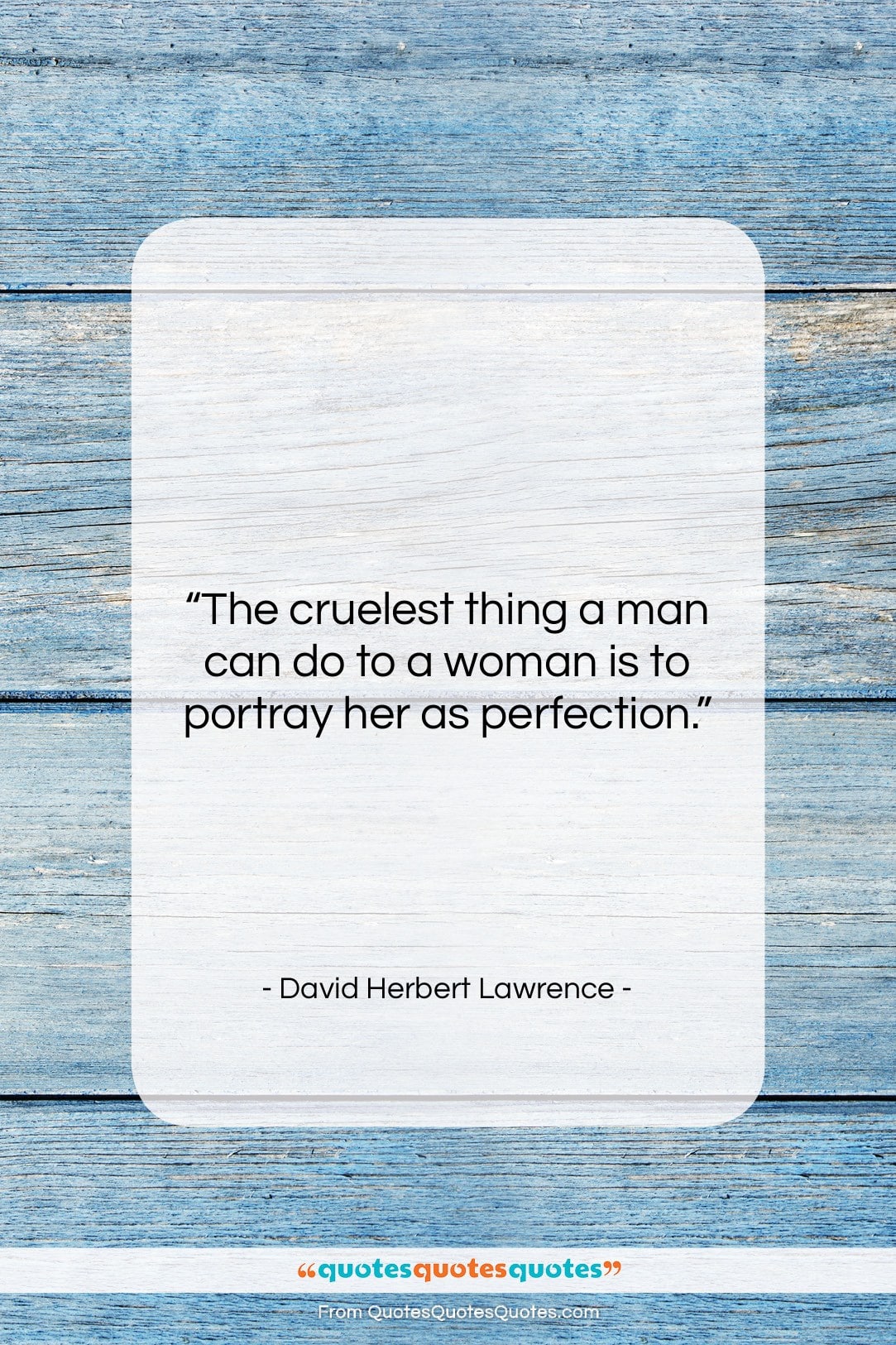 David Herbert Lawrence quote: “The cruelest thing a man can do…”- at QuotesQuotesQuotes.com