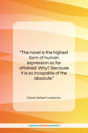 David Herbert Lawrence quote: “The novel is the highest form of…”- at QuotesQuotesQuotes.com