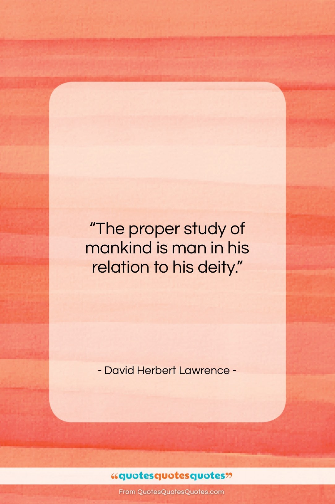 David Herbert Lawrence quote: “The proper study of mankind is man…”- at QuotesQuotesQuotes.com