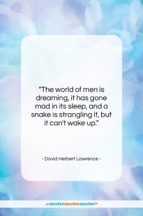 David Herbert Lawrence quote: “The world of men is dreaming, it…”- at QuotesQuotesQuotes.com