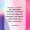 David Hockney quote: “Shadows sometimes people don’t see shadows. The…”- at QuotesQuotesQuotes.com