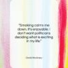David Hockney quote: “Smoking calms me down. It’s enjoyable. I…”- at QuotesQuotesQuotes.com