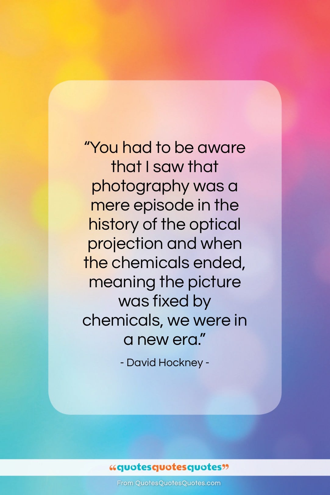 David Hockney quote: “You had to be aware that I…”- at QuotesQuotesQuotes.com