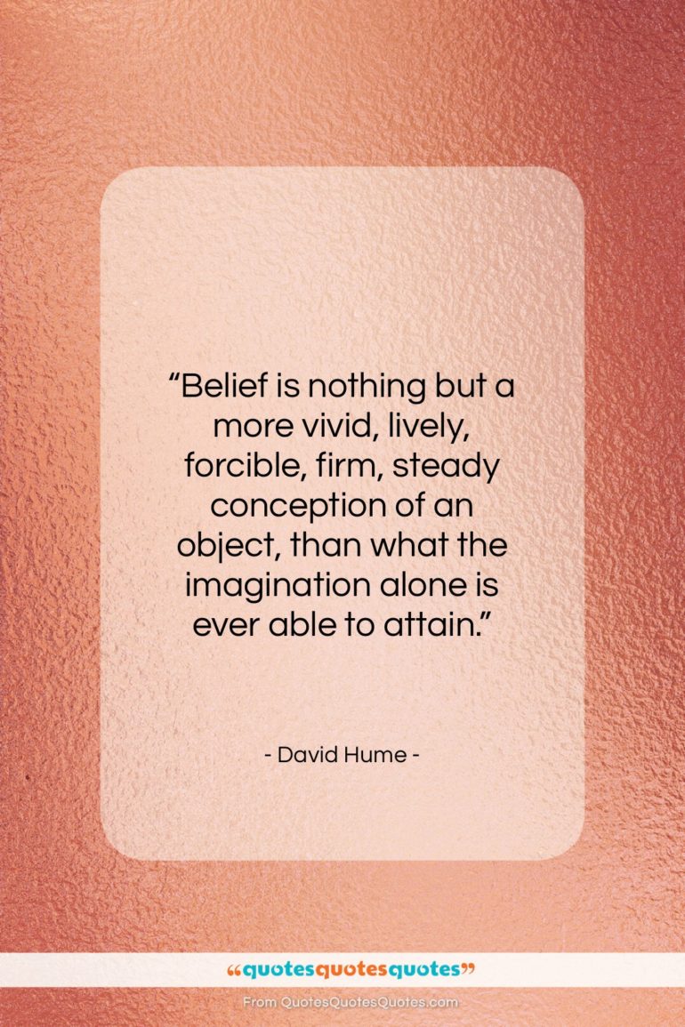 David Hume quote: “Belief is nothing but a more vivid…”- at QuotesQuotesQuotes.com