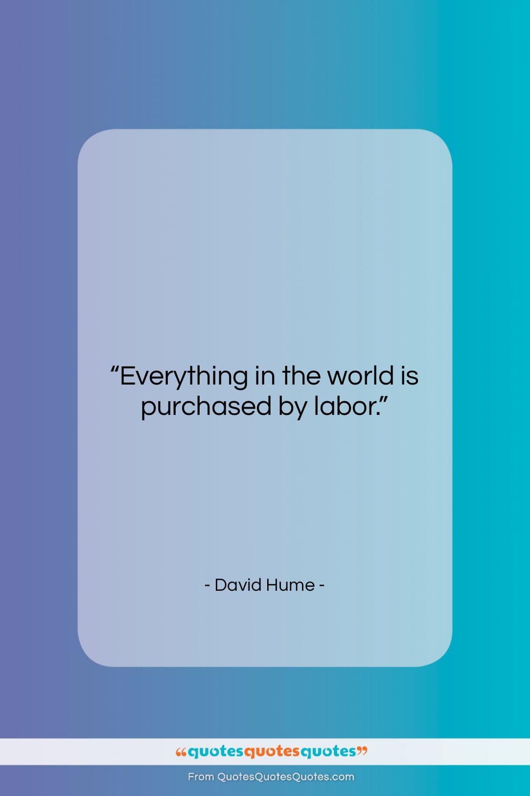 David Hume quote: “Everything in the world is purchased by…”- at QuotesQuotesQuotes.com