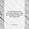 David Hume quote: “Human Nature is the only science of…”- at QuotesQuotesQuotes.com