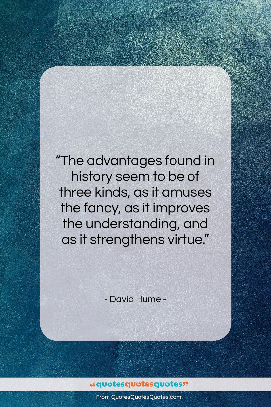 David Hume quote: “The advantages found in history seem to…”- at QuotesQuotesQuotes.com