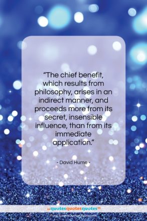 David Hume quote: “The chief benefit, which results from philosophy…”- at QuotesQuotesQuotes.com