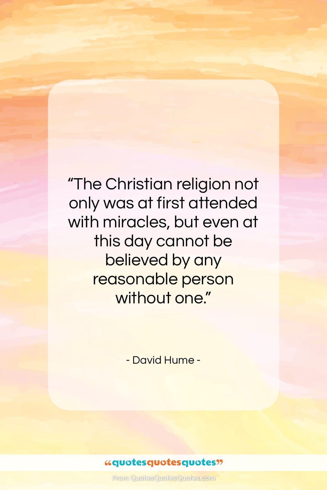 David Hume quote: “The Christian religion not only was at…”- at QuotesQuotesQuotes.com