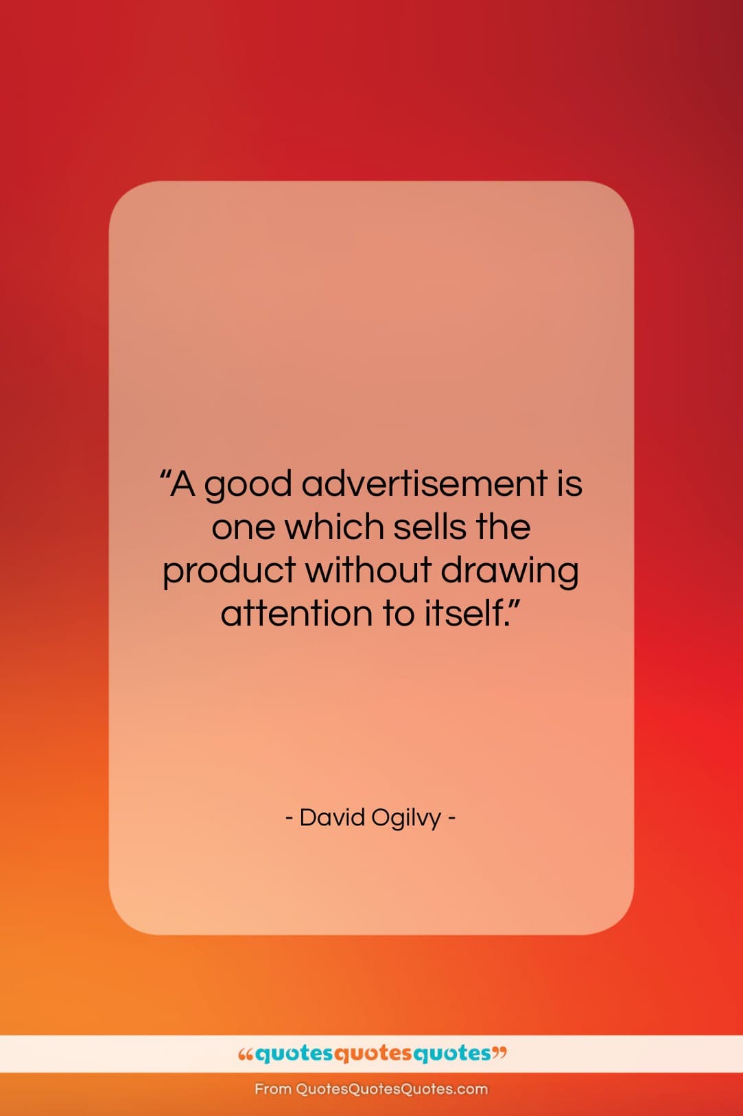 David Ogilvy quote: “A good advertisement is one which sells…”- at QuotesQuotesQuotes.com