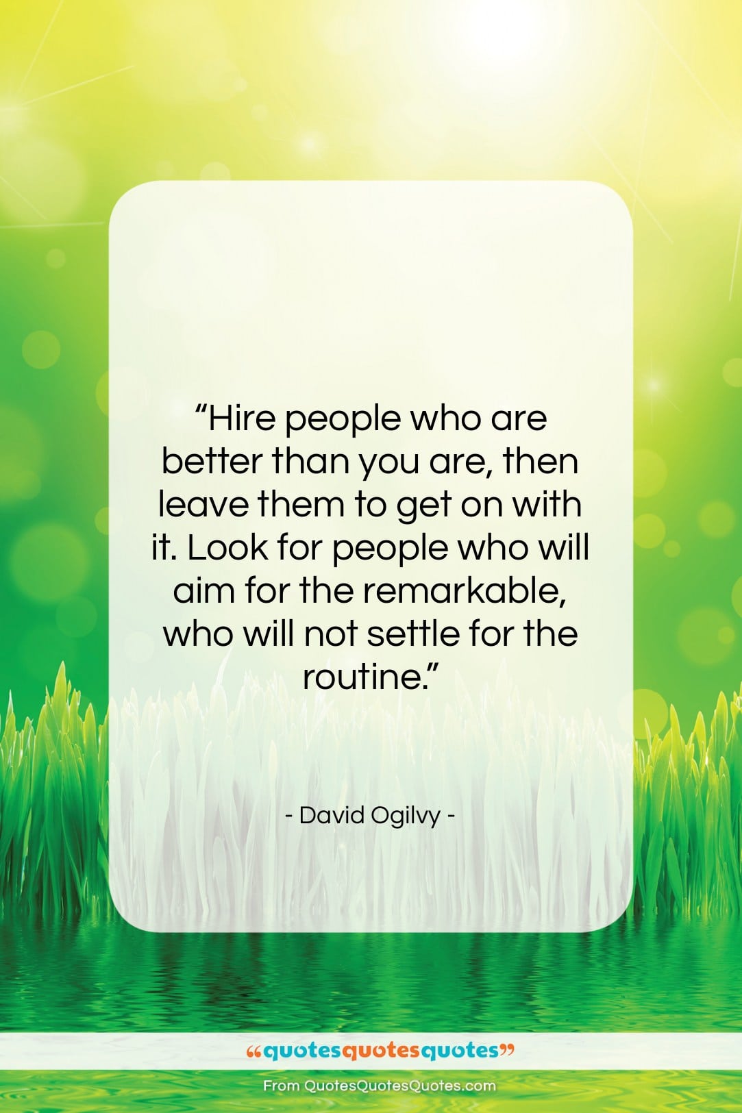 David Ogilvy quote: “Hire people who are better than you…”- at QuotesQuotesQuotes.com