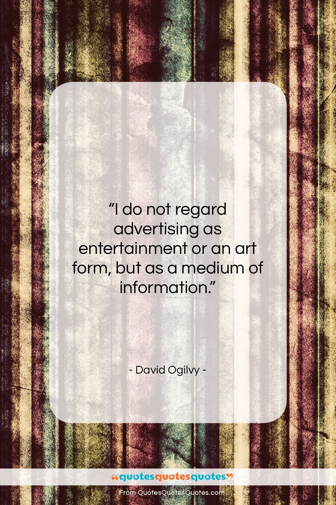 David Ogilvy quote: “I do not regard advertising as entertainment…”- at QuotesQuotesQuotes.com