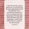 David Ogilvy quote: “I don’t know the rules of grammar……”- at QuotesQuotesQuotes.com