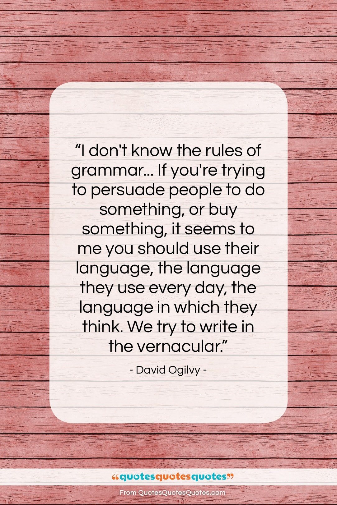 David Ogilvy quote: “I don’t know the rules of grammar……”- at QuotesQuotesQuotes.com