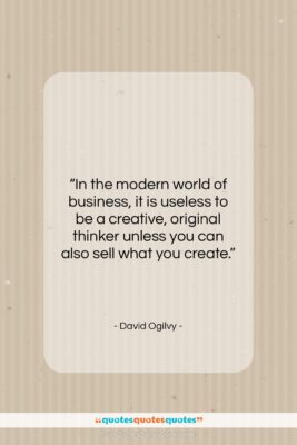David Ogilvy quote: “In the modern world of business, it…”- at QuotesQuotesQuotes.com