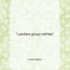 David Ogilvy quote: “Leaders grasp nettles….”- at QuotesQuotesQuotes.com