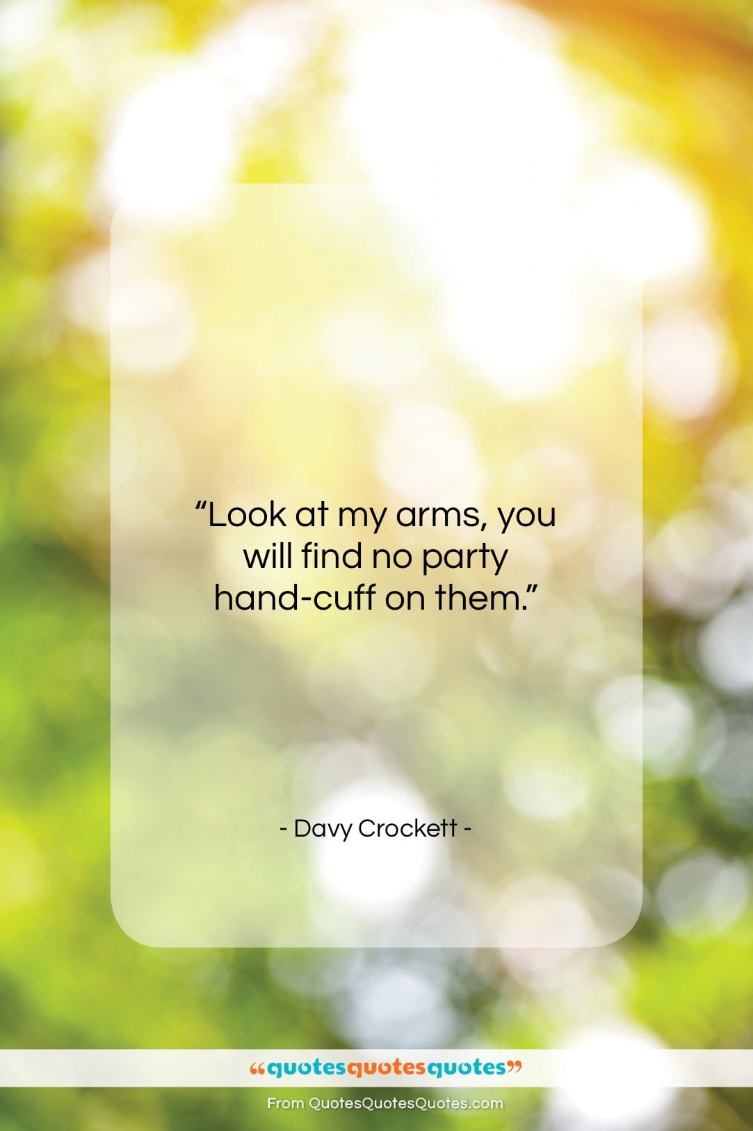 Davy Crockett quote: “Look at my arms, you will find…”- at QuotesQuotesQuotes.com