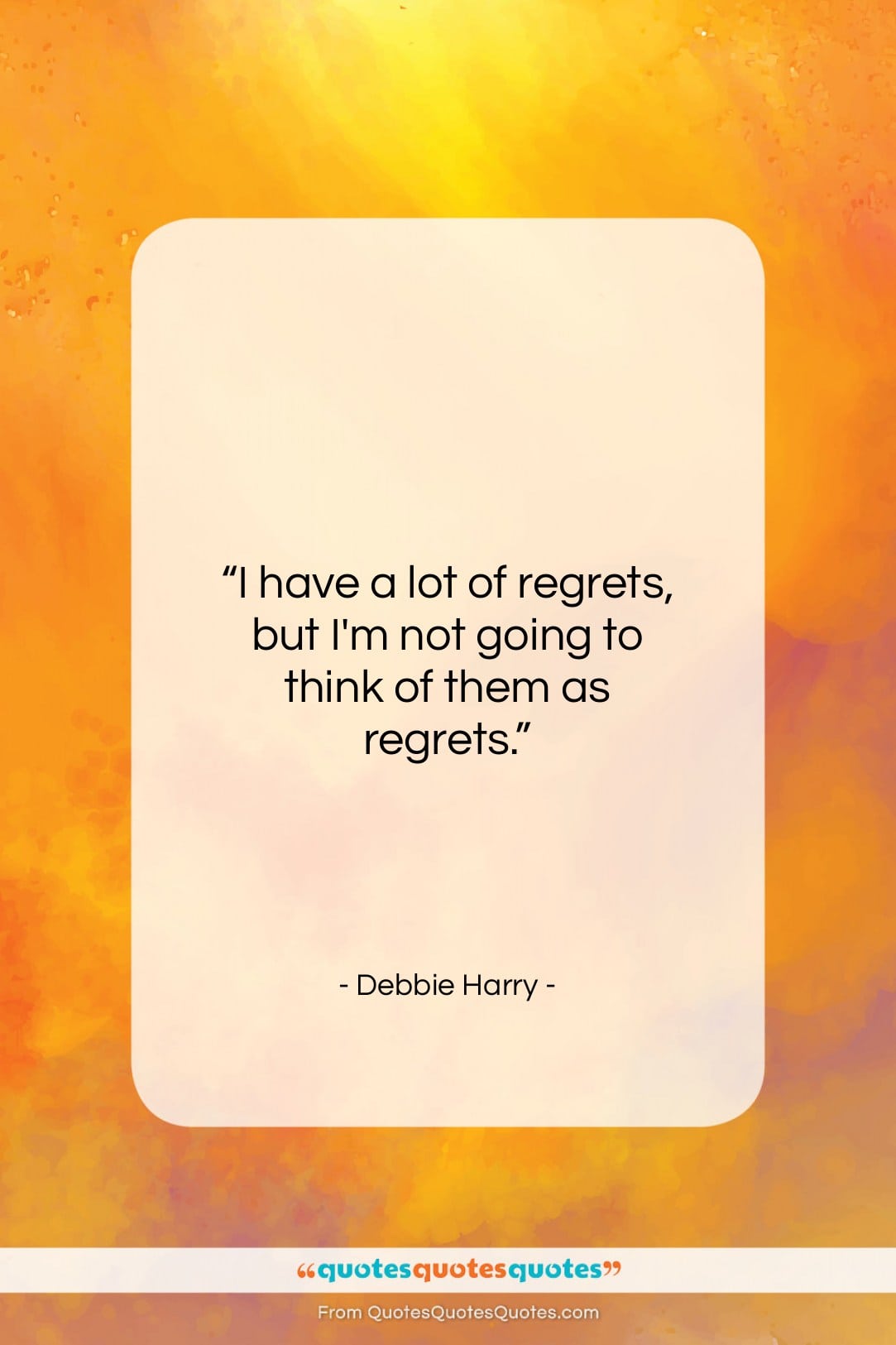 Debbie Harry quote: “I have a lot of regrets, but…”- at QuotesQuotesQuotes.com