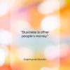Delphine de Girardin quote: “Business is other people’s money….”- at QuotesQuotesQuotes.com
