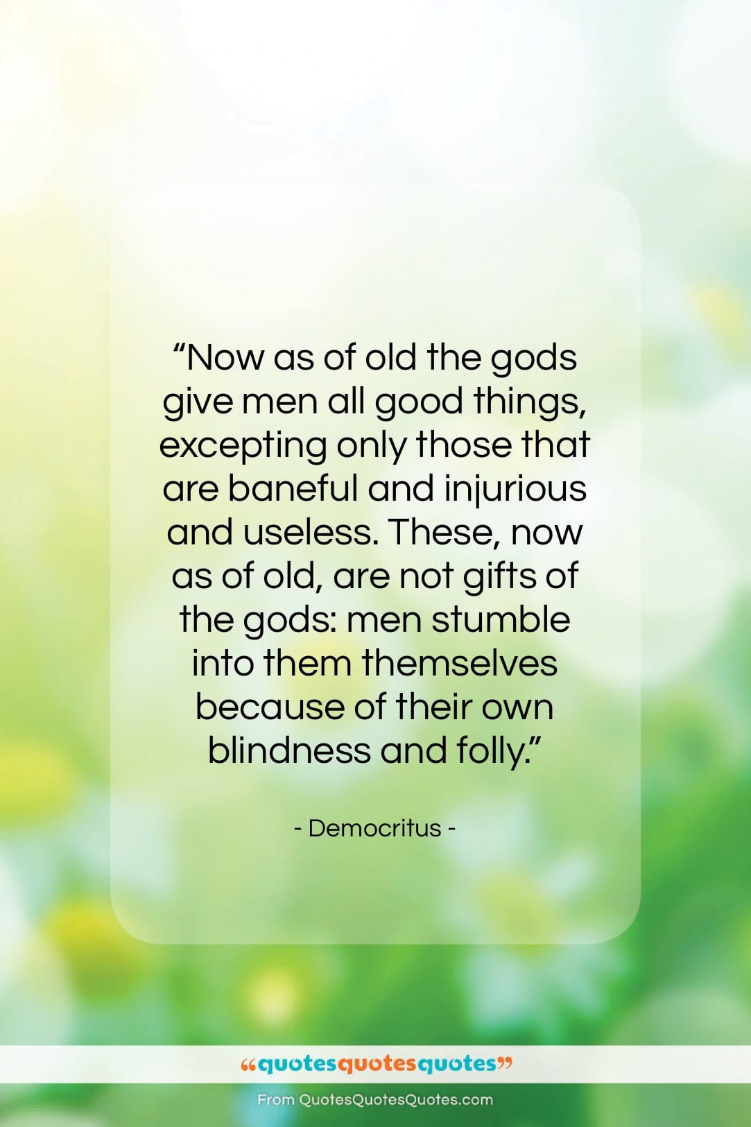 Democritus quote: “Now as of old the gods give…”- at QuotesQuotesQuotes.com