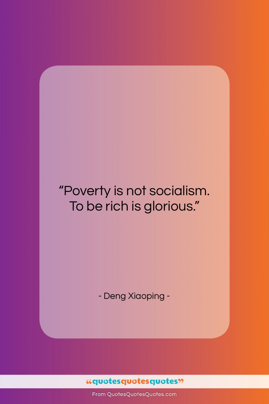 Deng Xiaoping quote: “Poverty is not socialism. To be rich…”- at QuotesQuotesQuotes.com