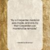 Desiderius Erasmus quote: “By a Carpenter mankind was made, and…”- at QuotesQuotesQuotes.com