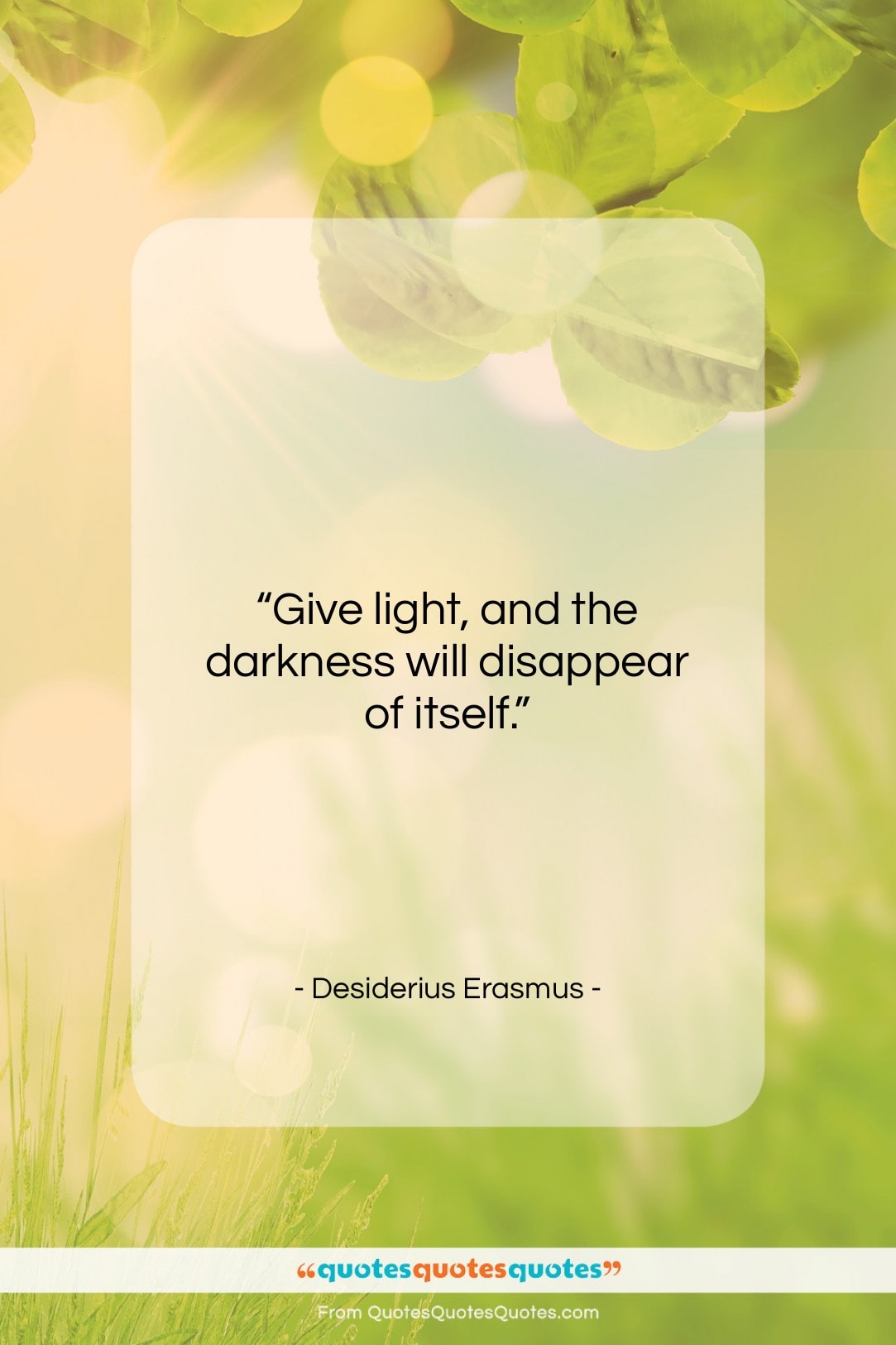 Desiderius Erasmus quote: “Give light, and the darkness will disappear…”- at QuotesQuotesQuotes.com
