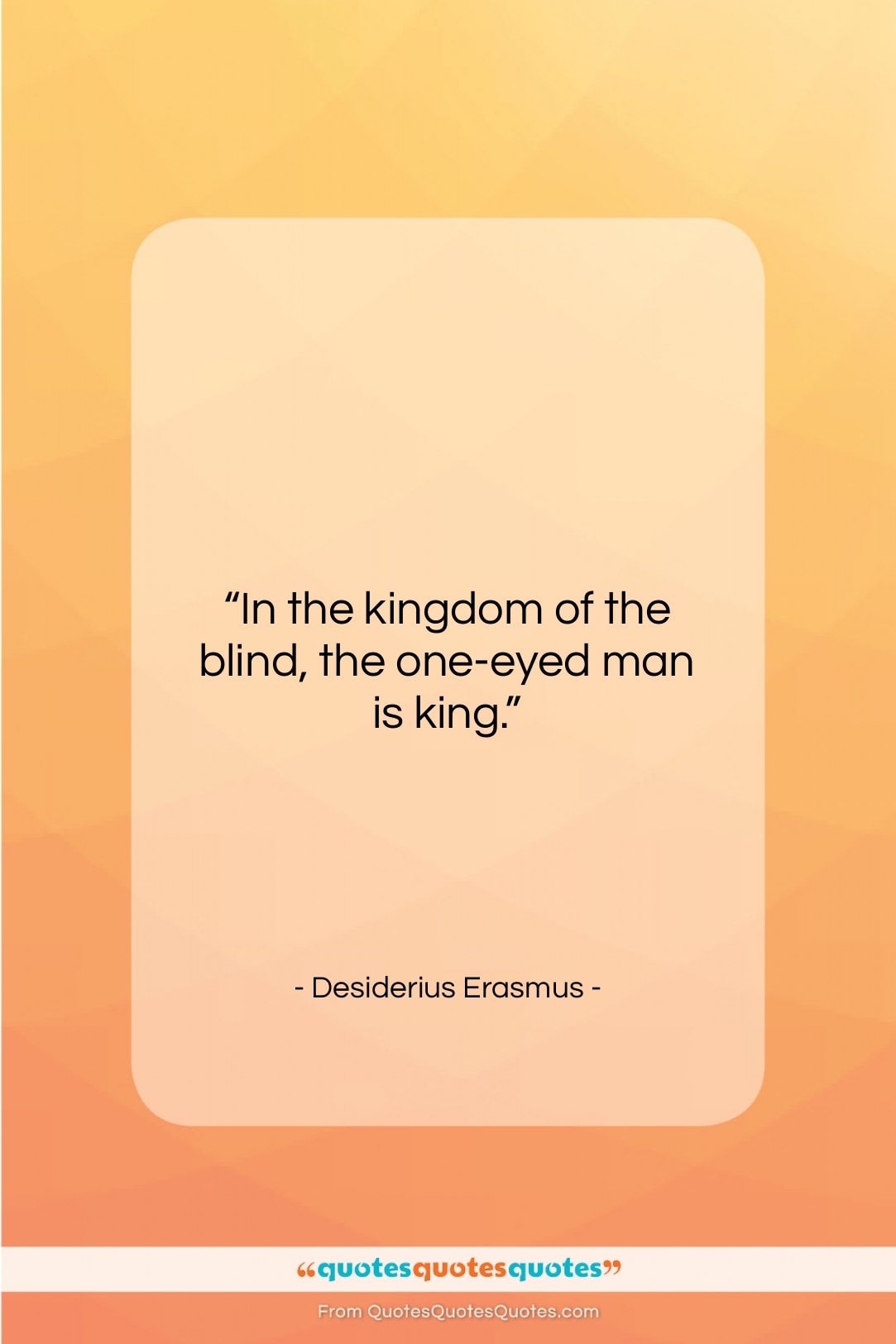 Desiderius Erasmus quote: “In the kingdom of the blind, the…”- at QuotesQuotesQuotes.com