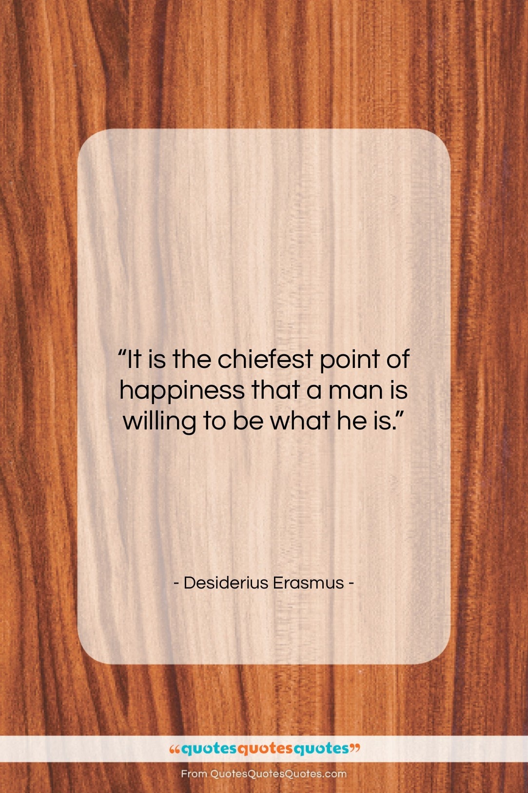 Desiderius Erasmus quote: “It is the chiefest point of happiness…”- at QuotesQuotesQuotes.com