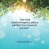 Desiderius Erasmus quote: “The most disadvantageous peace is better than…”- at QuotesQuotesQuotes.com