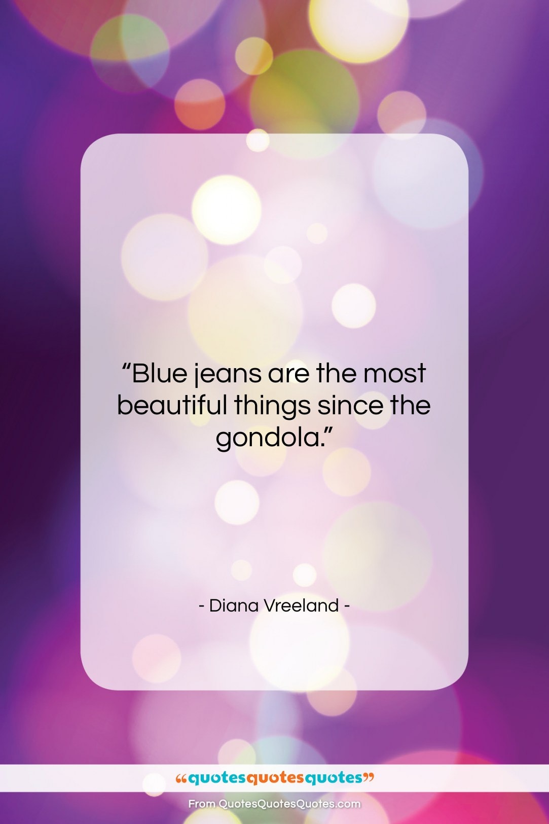 Diana Vreeland quote: “Blue jeans are the most beautiful things…”- at QuotesQuotesQuotes.com