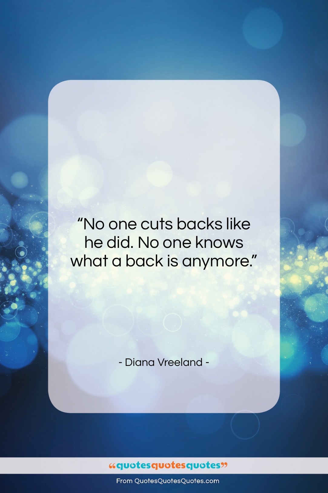 Diana Vreeland quote: “No one cuts backs like he did….”- at QuotesQuotesQuotes.com