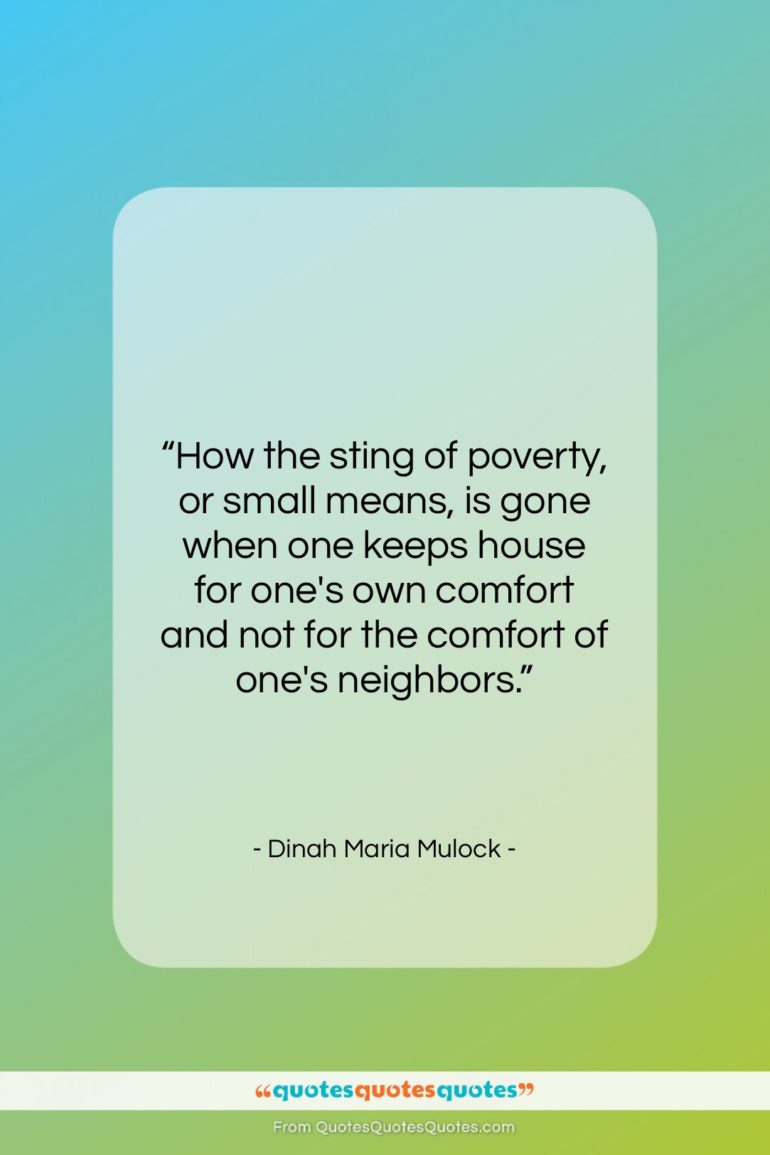 Dinah Maria Mulock quote: “How the sting of poverty, or small…”- at QuotesQuotesQuotes.com