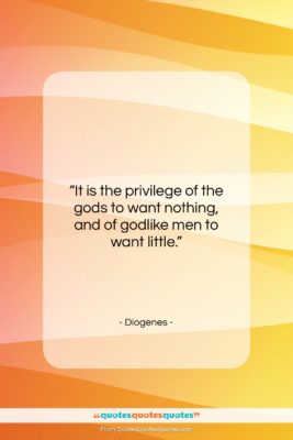 Diogenes quote: “It is the privilege of the gods…”- at QuotesQuotesQuotes.com