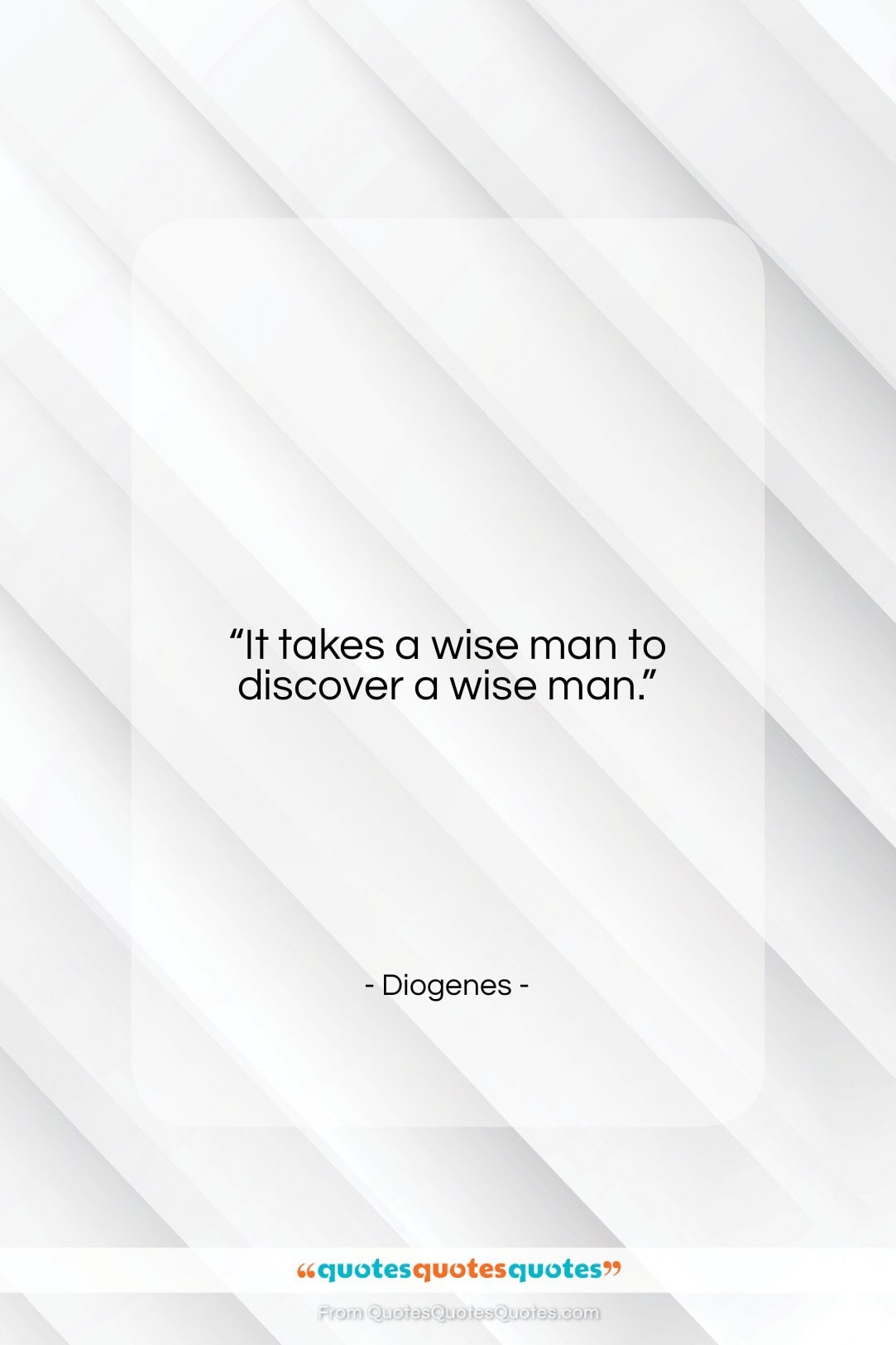 Diogenes quote: “It takes a wise man to discover…”- at QuotesQuotesQuotes.com