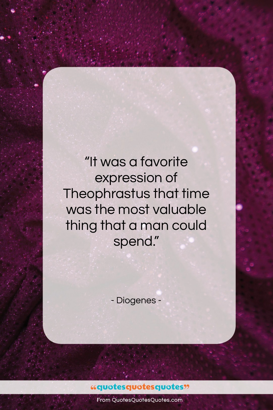 Diogenes quote: “It was a favorite expression of Theophrastus…”- at QuotesQuotesQuotes.com