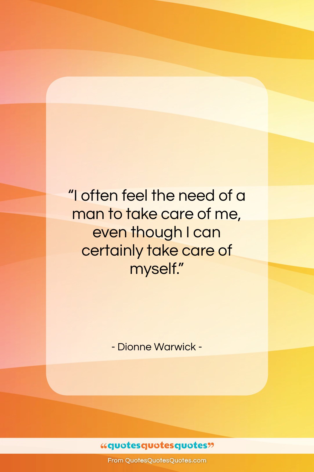 Dionne Warwick quote: “I often feel the need of a…”- at QuotesQuotesQuotes.com