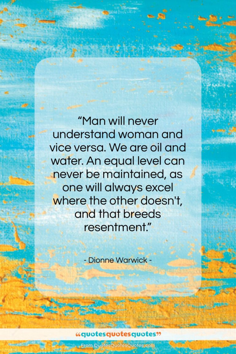 Dionne Warwick quote: “Man will never understand woman and vice…”- at QuotesQuotesQuotes.com