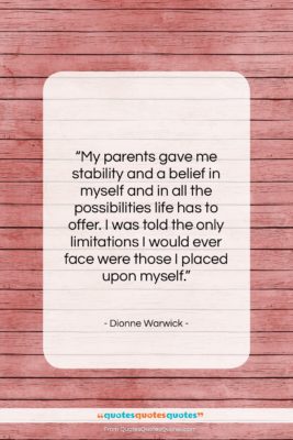 Dionne Warwick quote: “My parents gave me stability and a…”- at QuotesQuotesQuotes.com