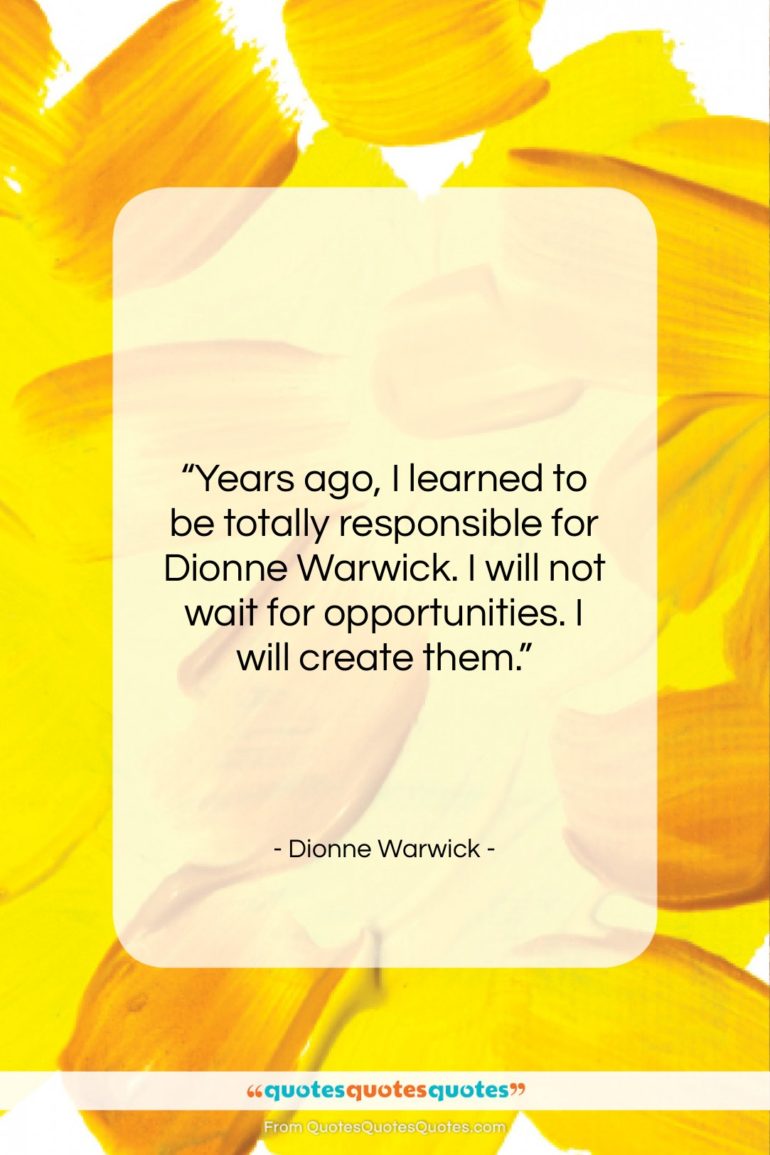 Dionne Warwick quote: “Years ago, I learned to be totally…”- at QuotesQuotesQuotes.com