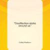 Dolley Madison quote: “Disaffection stalks around us….”- at QuotesQuotesQuotes.com